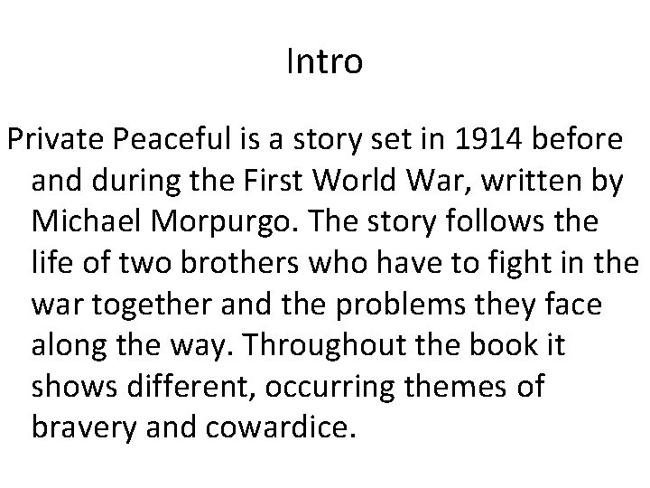 Intro Private Peaceful is a story set in 1914 before and during the First