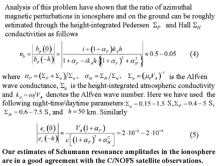 Analysis of this problem have shown that the ratio of azimuthal magnetic perturbations in
