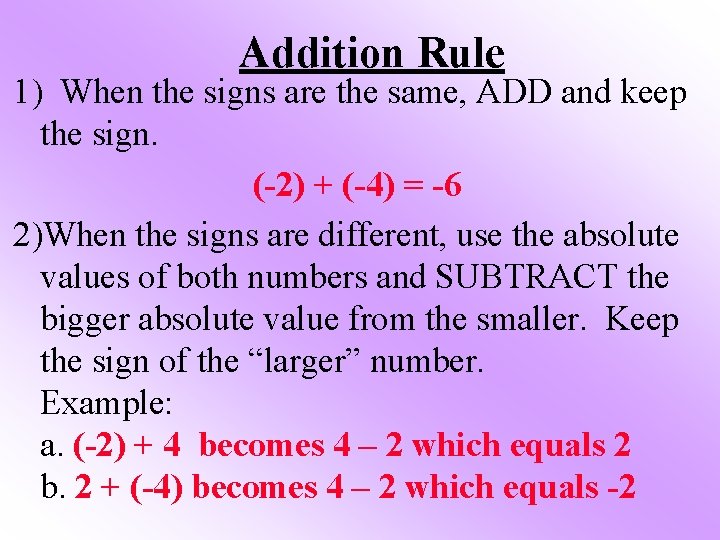 Addition Rule 1) When the signs are the same, ADD and keep the sign.