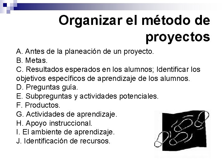 Organizar el método de proyectos A. Antes de la planeación de un proyecto. B.