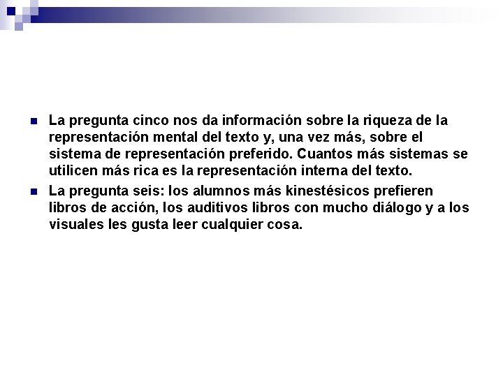 n n La pregunta cinco nos da información sobre la riqueza de la representación