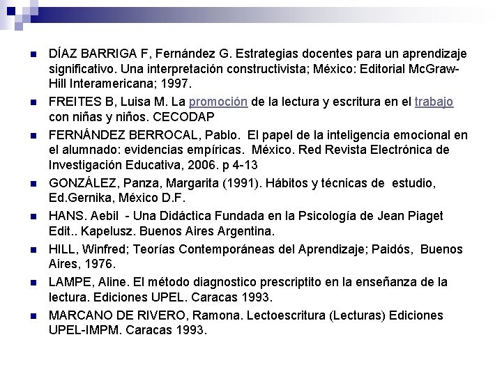 n n n n DÍAZ BARRIGA F, Fernández G. Estrategias docentes para un aprendizaje