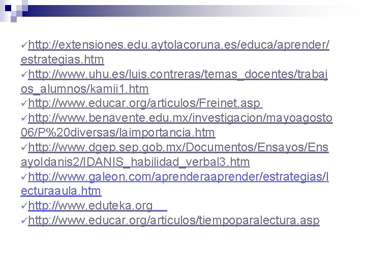 ühttp: //extensiones. edu. aytolacoruna. es/educa/aprender/ estrategias. htm ühttp: //www. uhu. es/luis. contreras/temas_docentes/trabaj os_alumnos/kamii 1.