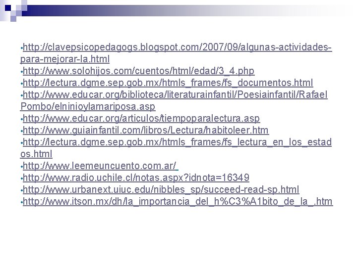  • http: //clavepsicopedagogs. blogspot. com/2007/09/algunas actividades para mejorar la. html • http: //www.