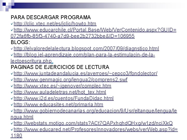 PARA DESCARGAR PROGRAMA ühttp: //clic. xtec. net/es/jclic/howto. htm ühttp: //www. educarchile. cl/Portal. Base/Web/Ver. Contenido.