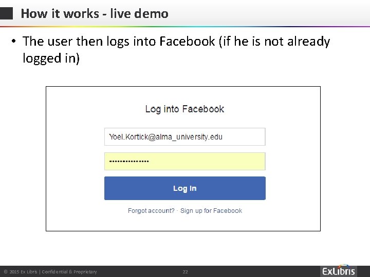 How it works - live demo • The user then logs into Facebook (if