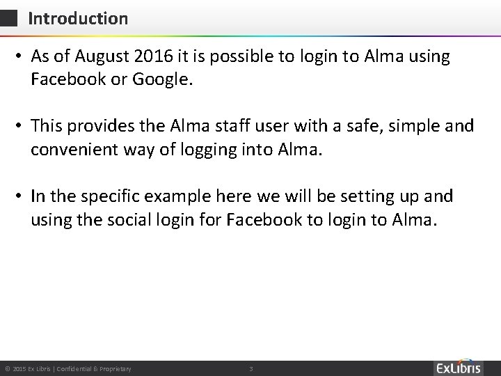 Introduction • As of August 2016 it is possible to login to Alma using