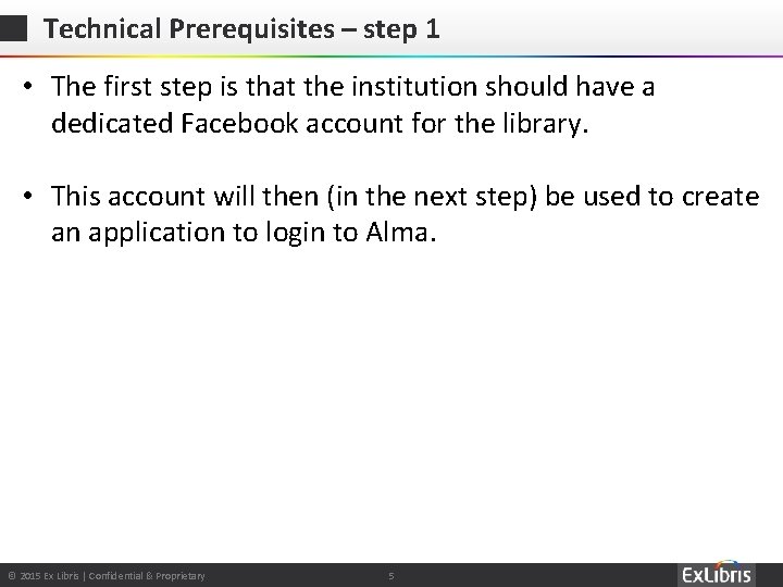 Technical Prerequisites – step 1 • The first step is that the institution should