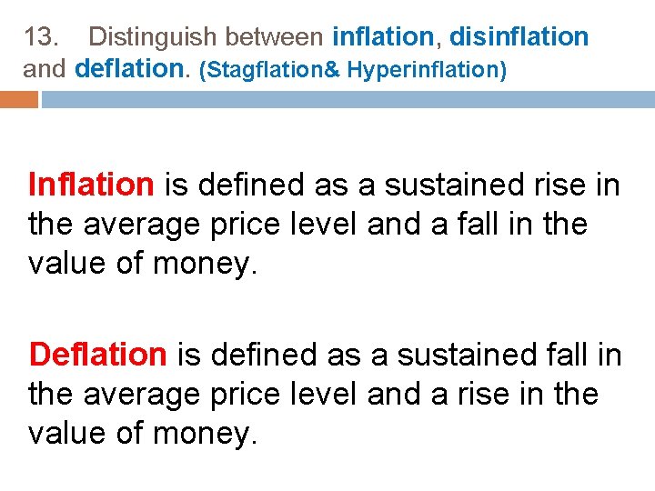 13. Distinguish between inflation, disinflation and deflation. (Stagflation& Hyperinflation) Inflation is defined as a