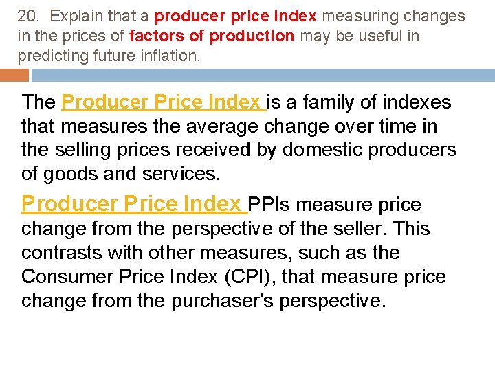 20. Explain that a producer price index measuring changes in the prices of factors