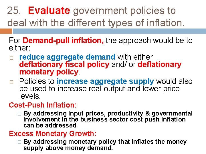 25. Evaluate government policies to deal with the different types of inflation. For Demand-pull