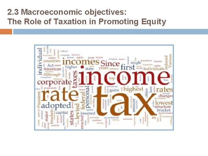 2. 3 Macroeconomic objectives: The Role of Taxation in Promoting Equity 