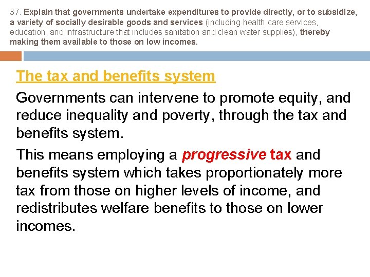 37. Explain that governments undertake expenditures to provide directly, or to subsidize, a variety