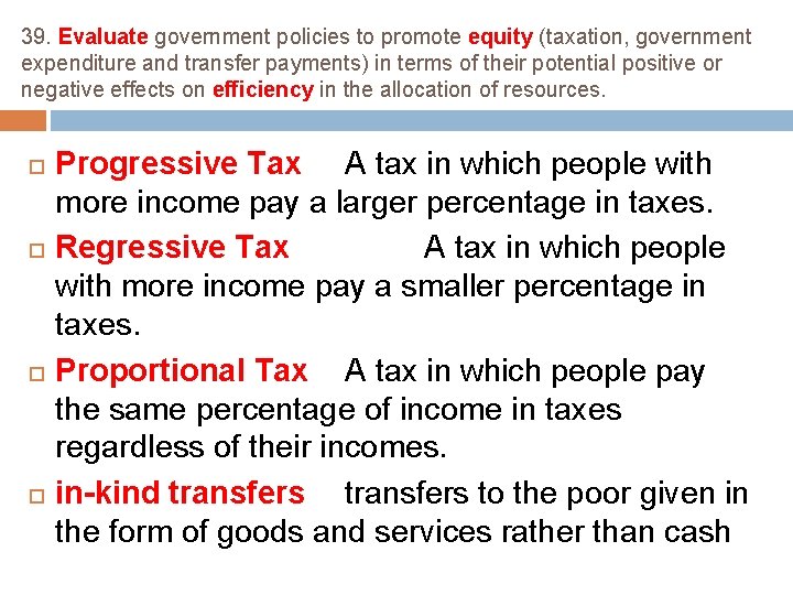 39. Evaluate government policies to promote equity (taxation, government expenditure and transfer payments) in