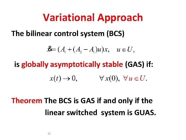 Variational Approach The bilinear control system (BCS) is globally asymptotically stable (GAS) if: Theorem