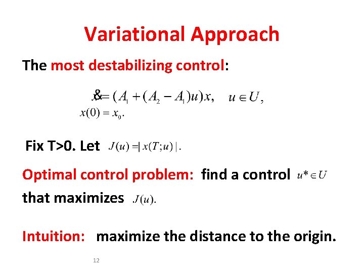 Variational Approach The most destabilizing control: Fix T>0. Let Optimal control problem: find a