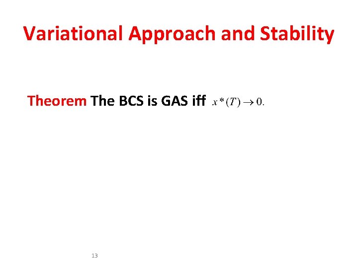 Variational Approach and Stability Theorem The BCS is GAS iff 13 
