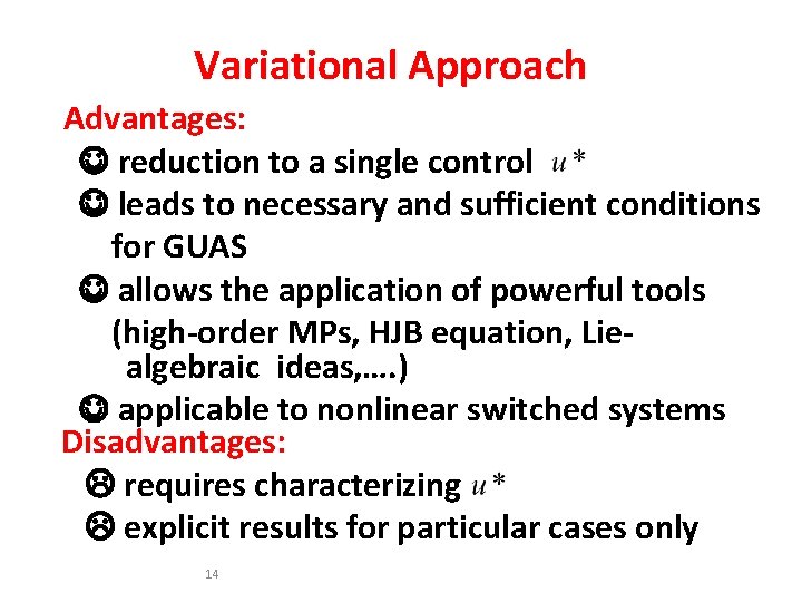 Variational Approach Advantages: reduction to a single control leads to necessary and sufficient conditions