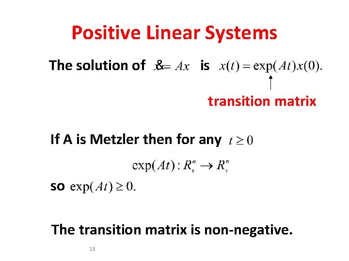 Positive Linear Systems The solution of is transition matrix If A is Metzler then