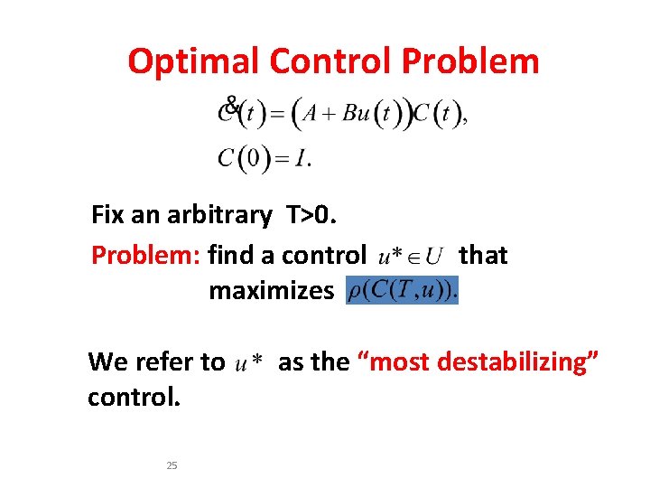 Optimal Control Problem Fix an arbitrary T>0. Problem: find a control maximizes We refer