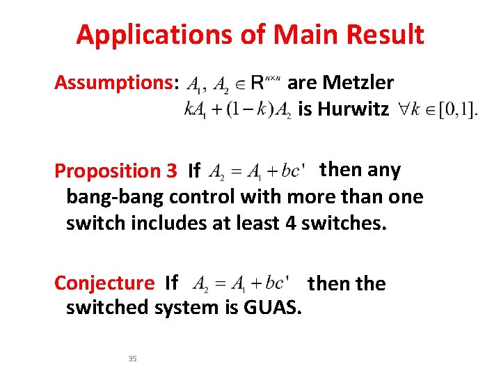 Applications of Main Result Assumptions: are Metzler is Hurwitz then any Proposition 3 If