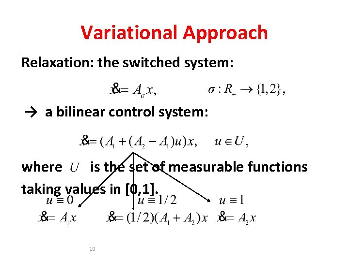 Variational Approach Relaxation: the switched system: → a bilinear control system: where is the