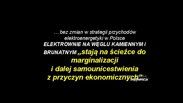 … bez zmian w strategii przychodów elektroenergetyki w Polsce ELEKTROWNIE NA WĘGLU KAMIENNYM i