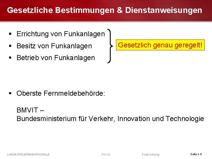 Gesetzliche Bestimmungen & Dienstanweisungen Errichtung von Funkanlagen Gesetzlich genau geregelt! Besitz von Funkanlagen Betrieb