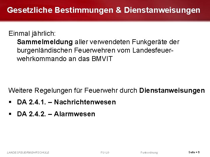 Gesetzliche Bestimmungen & Dienstanweisungen Einmal jährlich: Sammelmeldung aller verwendeten Funkgeräte der burgenländischen Feuerwehren vom