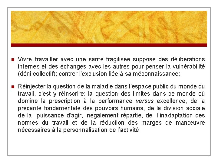 n Vivre, travailler avec une santé fragilisée suppose des délibérations internes et des échanges