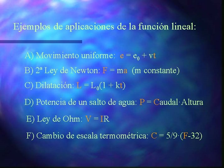 Ejemplos de aplicaciones de la función lineal: A) Movimiento uniforme: e = e 0