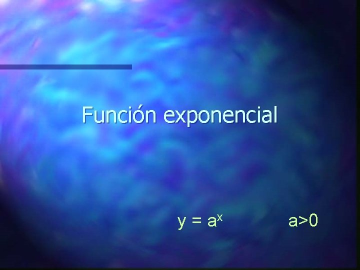 Función exponencial y = ax a>0 
