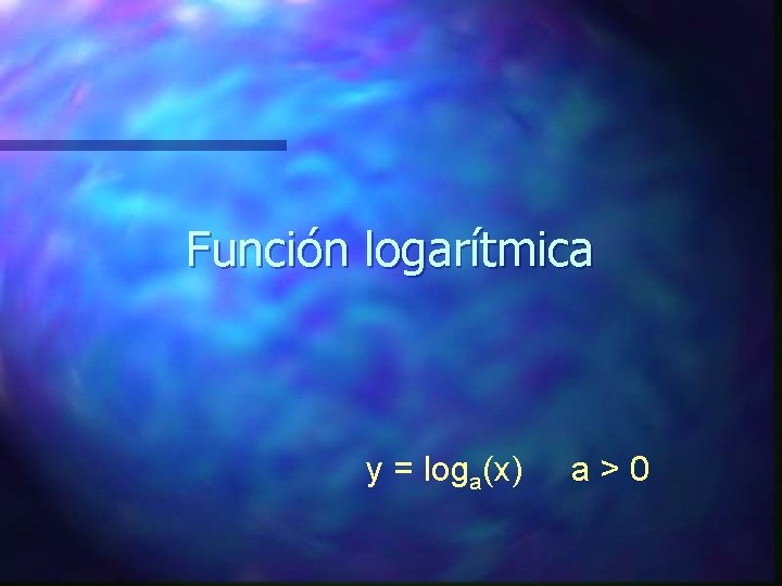 Función logarítmica y = loga(x) a>0 