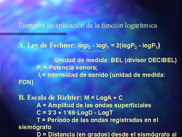 Ejemplos de aplicación de la función logarítmica A. Ley de Fechner: log. I 2