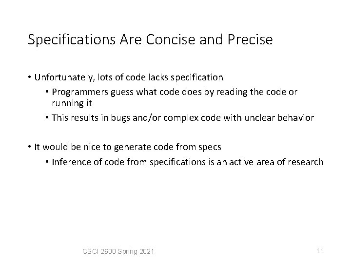 Specifications Are Concise and Precise • Unfortunately, lots of code lacks specification • Programmers