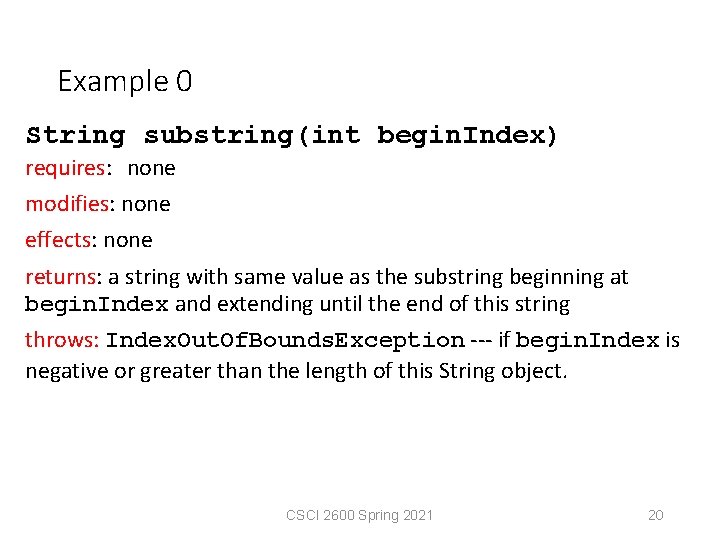 Example 0 String substring(int begin. Index) requires: none modifies: none effects: none returns: a