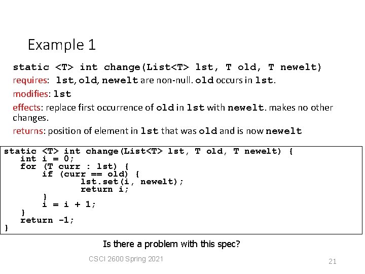 Example 1 static <T> int change(List<T> lst, T old, T newelt) requires: lst, old,