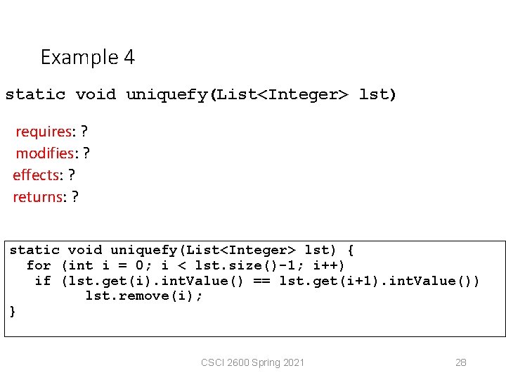 Example 4 static void uniquefy(List<Integer> lst) requires: ? modifies: ? effects: ? returns: ?