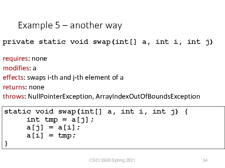 Example 5 – another way private static void swap(int[] a, int i, int j)