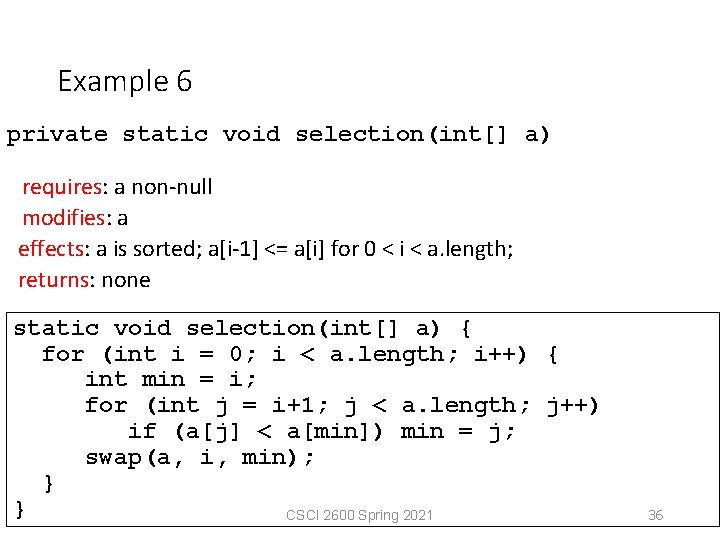 Example 6 private static void selection(int[] a) requires: a non-null modifies: a effects: a