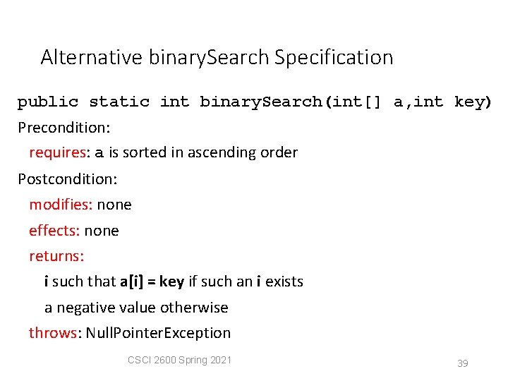 Alternative binary. Search Specification public static int binary. Search(int[] a, int key) Precondition: requires: