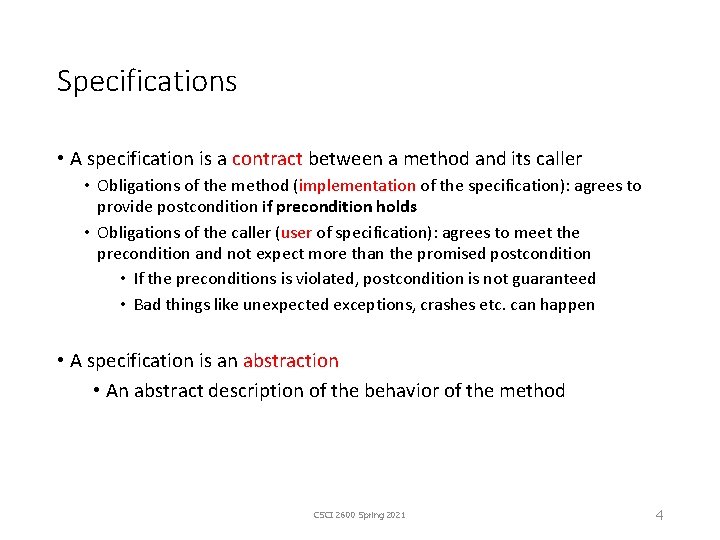 Specifications • A specification is a contract between a method and its caller •