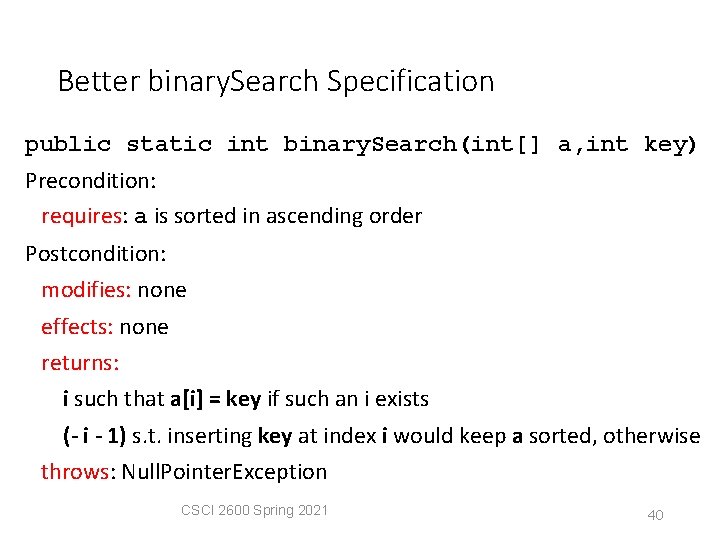 Better binary. Search Specification public static int binary. Search(int[] a, int key) Precondition: requires: