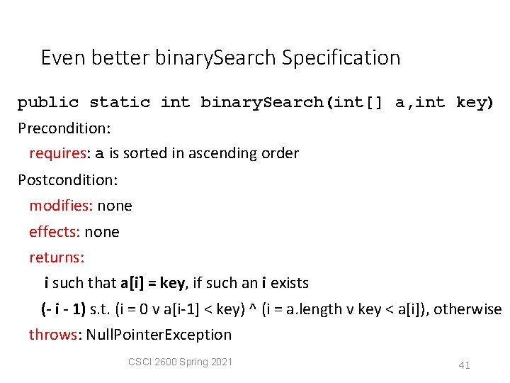 Even better binary. Search Specification public static int binary. Search(int[] a, int key) Precondition: