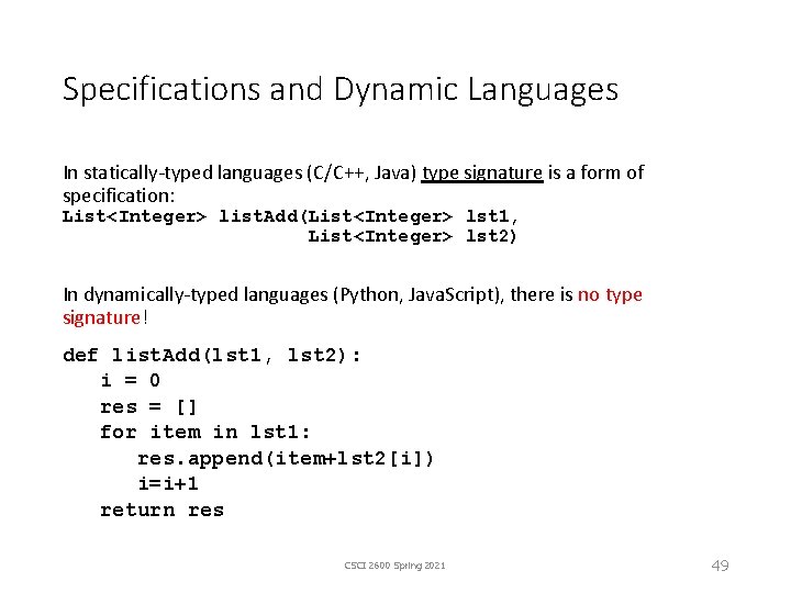 Specifications and Dynamic Languages In statically-typed languages (C/C++, Java) type signature is a form