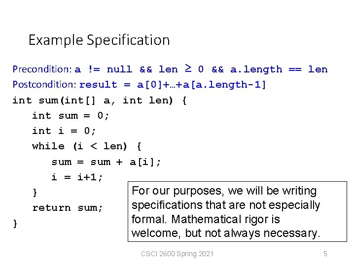 Example Specification Precondition: a != null && len ≥ 0 && a. length ==
