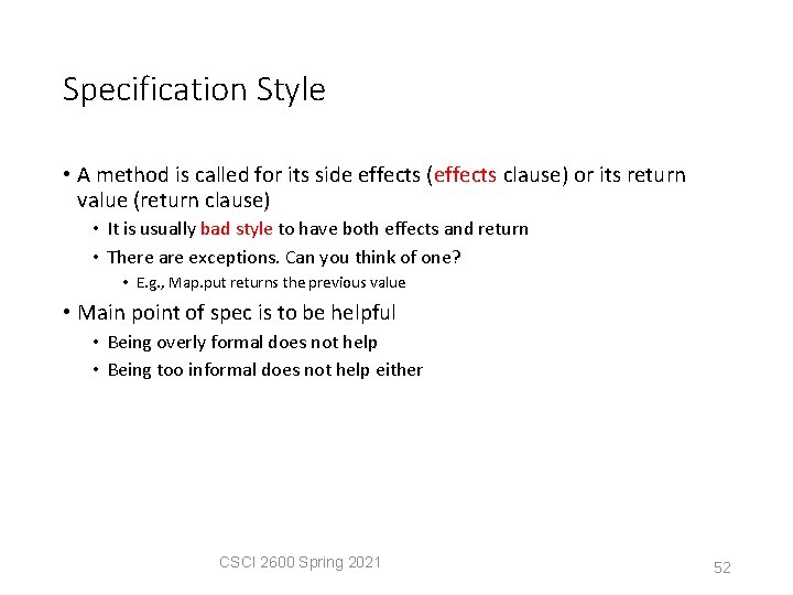 Specification Style • A method is called for its side effects (effects clause) or