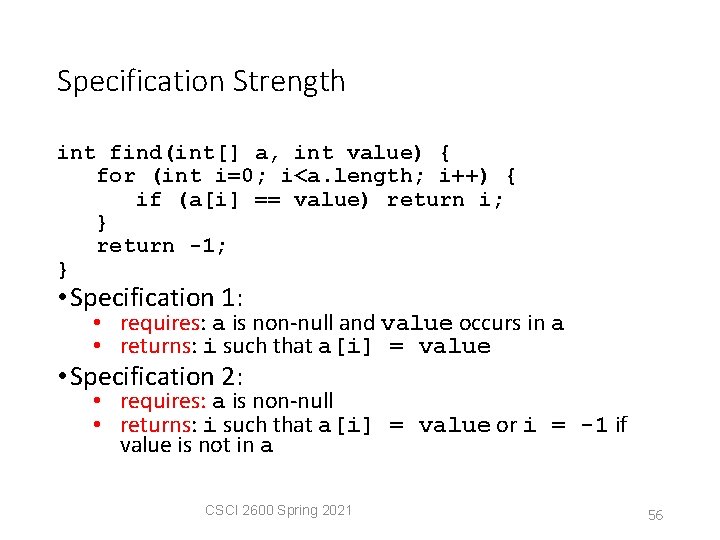 Specification Strength int find(int[] a, int value) { for (int i=0; i<a. length; i++)
