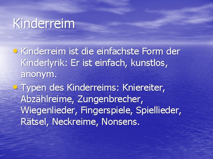 Kinderreim • Kinderreim ist die einfachste Form der Kinderlyrik: Er ist einfach, kunstlos, anonym.