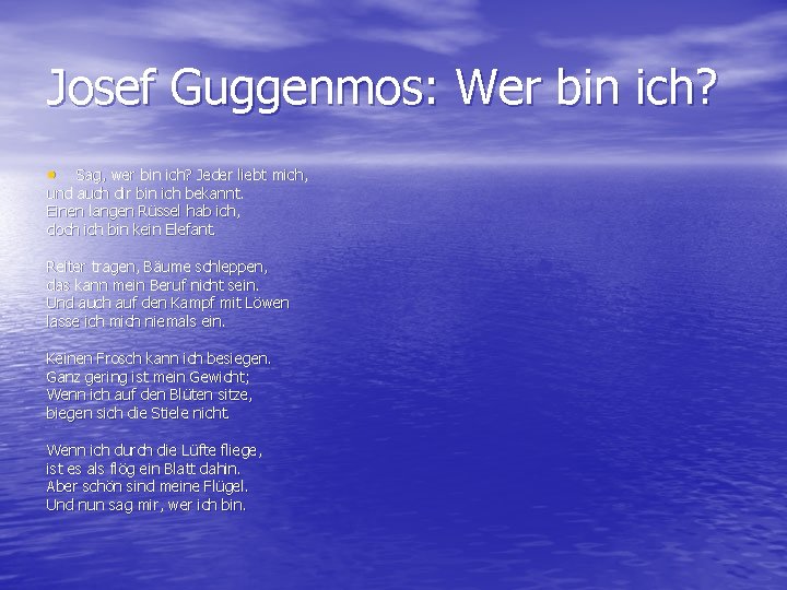 Josef Guggenmos: Wer bin ich? • Sag, wer bin ich? Jeder liebt mich, und